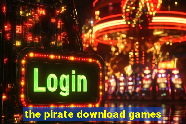 the pirate download games